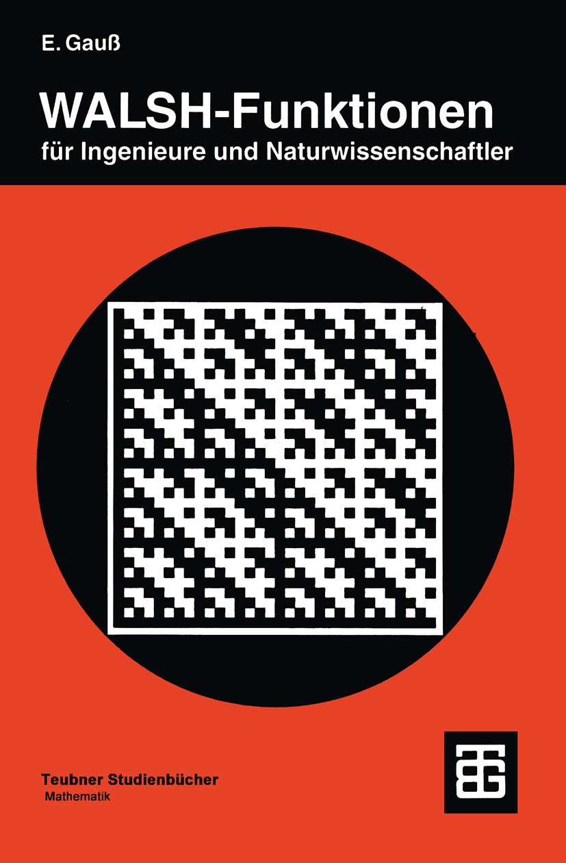 Titlebook: WALSH-Funktionen für Ingenieure und Naturwissenschaftler; Eugen Gauß Textbook 1994 Springer Fachmedien Wiesbaden 1994 Algebra.Analysis.Fal Titlebook: WALSH-Funktionen für Ingenieure und Naturwissenschaftler; Eugen Gauß Textbook 1994 Springer Fachmedien Wiesbaden 1994 Algebra.Analysis.Fal