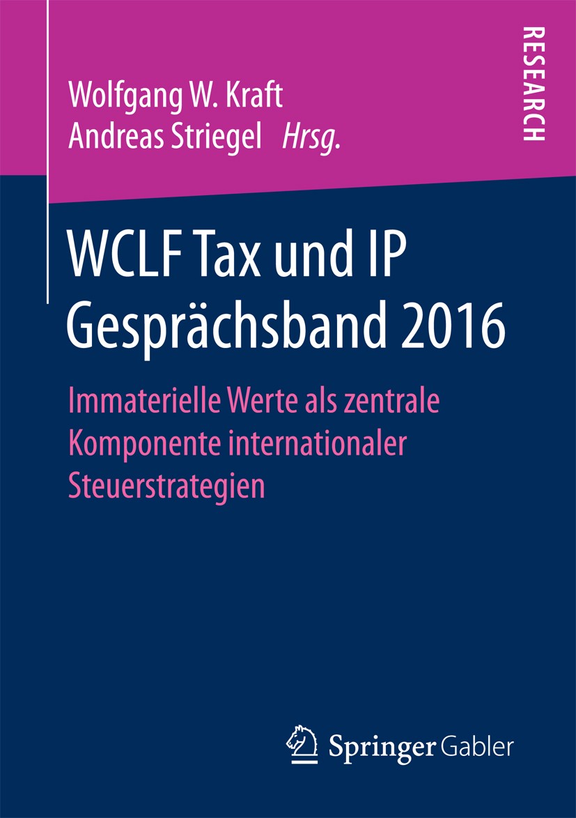 Titlebook: WCLF Tax und IP Gesprächsband 2016; Immaterielle Werte a Wolfgang W. Kraft,Andreas Striegel Book 2017 Springer Fachmedien Wiesbaden GmbH 20 Titlebook: WCLF Tax und IP Gesprächsband 2016; Immaterielle Werte a Wolfgang W. Kraft,Andreas Striegel Book 2017 Springer Fachmedien Wiesbaden GmbH 20