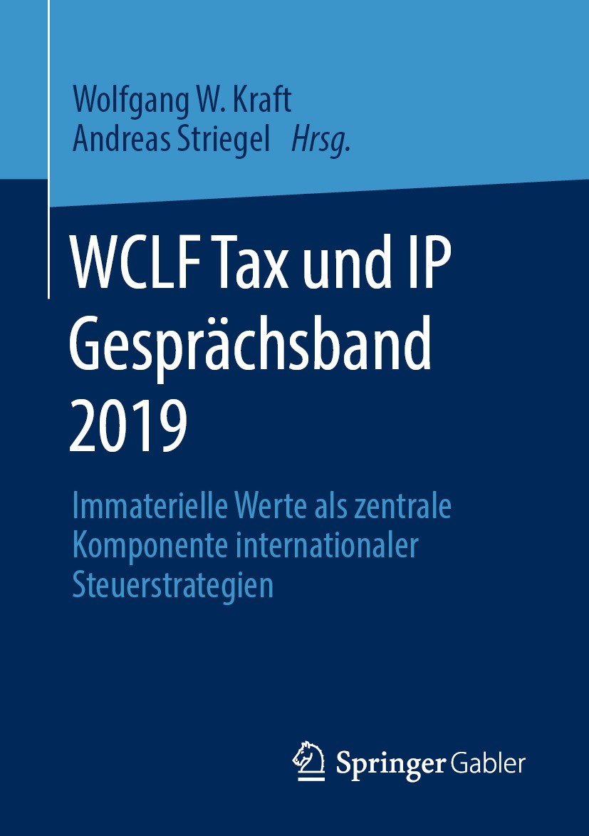 Titlebook: WCLF Tax und IP Gesprächsband 2019; Immaterielle Werte a Wolfgang W. Kraft,Andreas Striegel Book 2021 Der/die Herausgeber bzw. der/die Auto Titlebook: WCLF Tax und IP Gesprächsband 2019; Immaterielle Werte a Wolfgang W. Kraft,Andreas Striegel Book 2021 Der/die Herausgeber bzw. der/die Auto