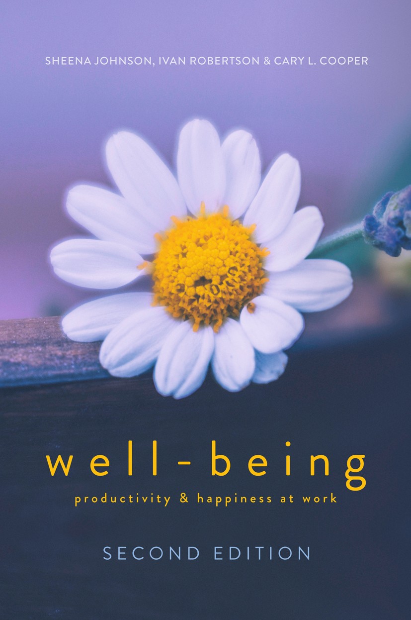 Titlebook: WELL-BEING; Productivity and Hap Sheena Johnson,Ivan Robertson,Cary L. Cooper Book 2018Latest edition The Editor(s) (if applicable) and The Titlebook: WELL-BEING; Productivity and Hap Sheena Johnson,Ivan Robertson,Cary L. Cooper Book 2018Latest edition The Editor(s) (if applicable) and The