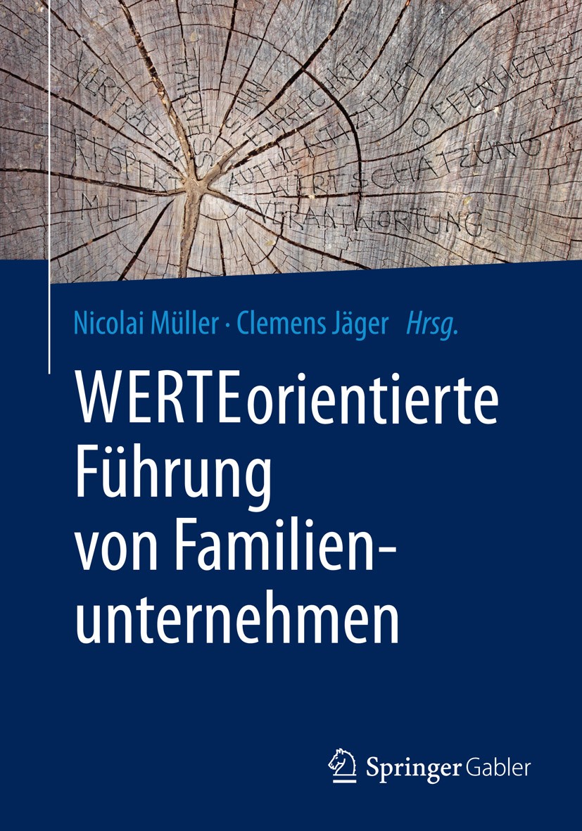 Titlebook: WERTEorientierte Führung von Familienunternehmen; Nicolai Müller,Clemens Jäger Book 2015 Springer Fachmedien Wiesbaden 2015 Deutscher Mitt Titlebook: WERTEorientierte Führung von Familienunternehmen; Nicolai Müller,Clemens Jäger Book 2015 Springer Fachmedien Wiesbaden 2015 Deutscher Mitt
