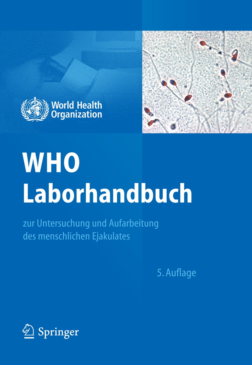 Titlebook: WHO Laborhandbuch; zur Untersuchung und World Health Organization Book 2012Latest edition Springer-Verlag Berlin Heidelberg 2012 Andrologie Titlebook: WHO Laborhandbuch; zur Untersuchung und World Health Organization Book 2012Latest edition Springer-Verlag Berlin Heidelberg 2012 Andrologie