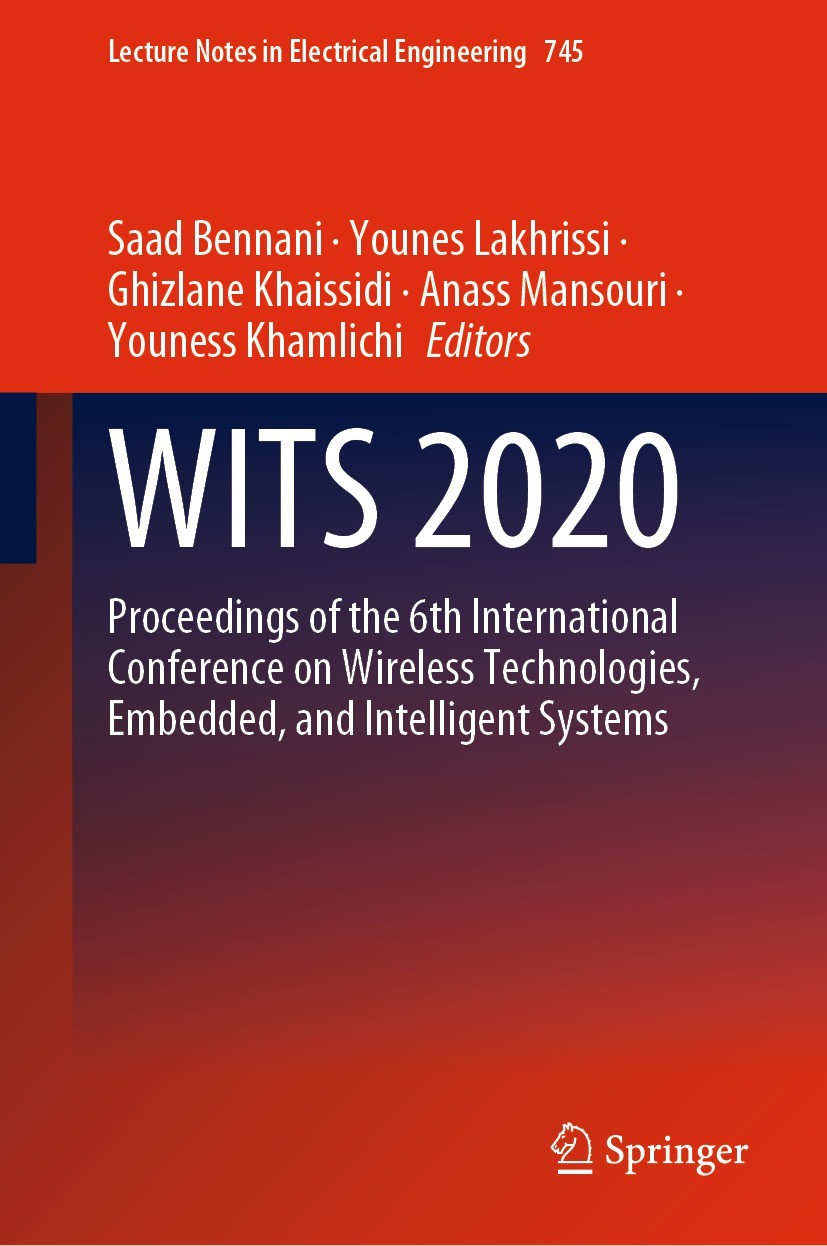 Titlebook: WITS 2020; Proceedings of the 6 Saad Bennani,Younes Lakhrissi,Youness Khamlichi Conference proceedings 2022 Springer Nature Singapore Pte L Titlebook: WITS 2020; Proceedings of the 6 Saad Bennani,Younes Lakhrissi,Youness Khamlichi Conference proceedings 2022 Springer Nature Singapore Pte L