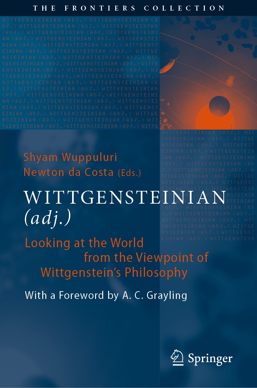 Titlebook: WITTGENSTEINIAN (adj.); Looking at the World Shyam Wuppuluri,Newton da Costa Book 2020 Springer Nature Switzerland AG 2020 Wittgenstein.Wit Titlebook: WITTGENSTEINIAN (adj.); Looking at the World Shyam Wuppuluri,Newton da Costa Book 2020 Springer Nature Switzerland AG 2020 Wittgenstein.Wit