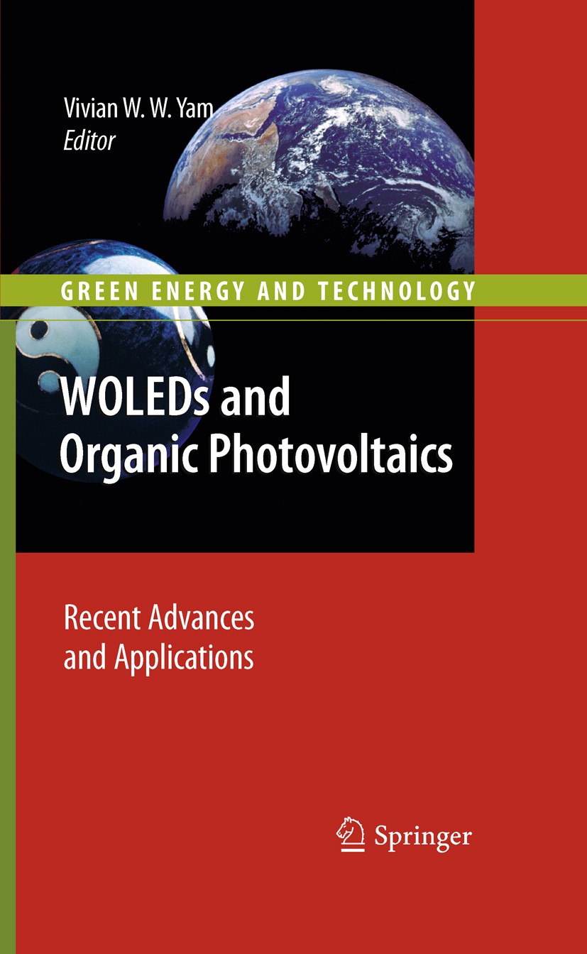 Titlebook: WOLEDs and Organic Photovoltaics; Recent Advances and Vivian W. W. Yam Book 2010 Springer-Verlag Berlin Heidelberg 2010 Devices.Energy Har Titlebook: WOLEDs and Organic Photovoltaics; Recent Advances and Vivian W. W. Yam Book 2010 Springer-Verlag Berlin Heidelberg 2010 Devices.Energy Har