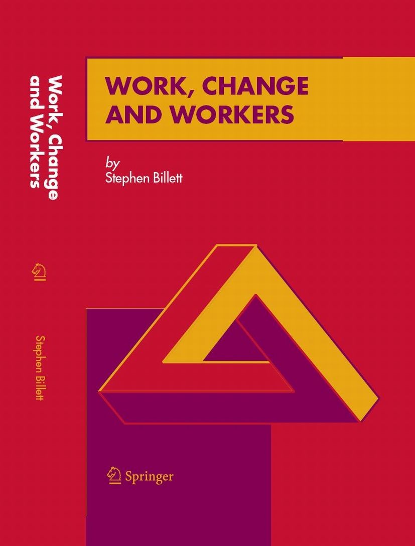 Titlebook: Work, Change and Workers; STEPHEN BILLETT Book 2006 Springer Science+Business Media B.V. 2006 development.education.empirical research.eva Titlebook: Work, Change and Workers; STEPHEN BILLETT Book 2006 Springer Science+Business Media B.V. 2006 development.education.empirical research.eva