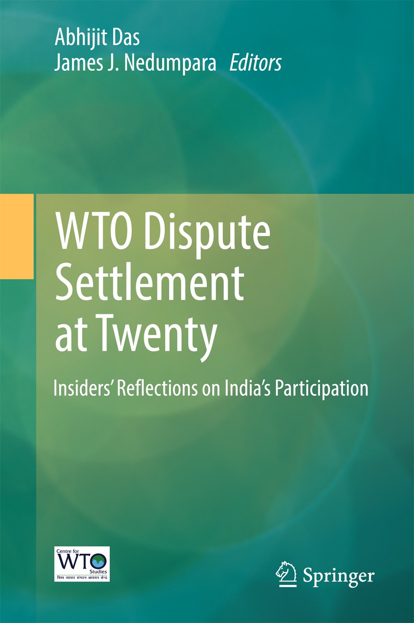 Titlebook: WTO Dispute Settlement at Twenty; Insiders’ Reflection Abhijit Das,James J. Nedumpara Book 2016 Centre for WTO Studies (CWS), Indian Instit Titlebook: WTO Dispute Settlement at Twenty; Insiders’ Reflection Abhijit Das,James J. Nedumpara Book 2016 Centre for WTO Studies (CWS), Indian Instit