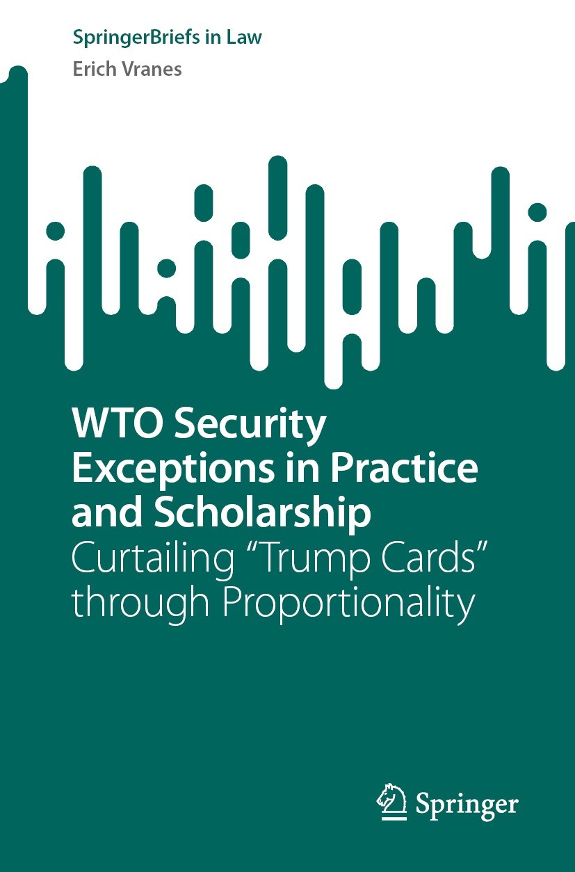 Titlebook: WTO Security Exceptions in Practice and Scholarship; Curtailing “Trump Ca Erich Vranes Book 2023 The Editor(s) (if applicable) and The Auth Titlebook: WTO Security Exceptions in Practice and Scholarship; Curtailing “Trump Ca Erich Vranes Book 2023 The Editor(s) (if applicable) and The Auth
