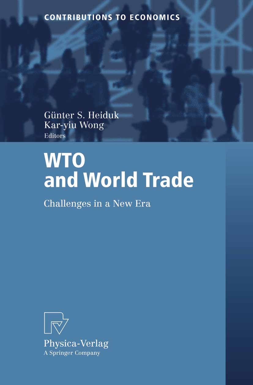 Titlebook: WTO and World Trade; Challenges in a New Günter S. Heiduk,Kar-yiu Wong Book 2005 Physica-Verlag Heidelberg 2005 International Business.Int Titlebook: WTO and World Trade; Challenges in a New Günter S. Heiduk,Kar-yiu Wong Book 2005 Physica-Verlag Heidelberg 2005 International Business.Int
