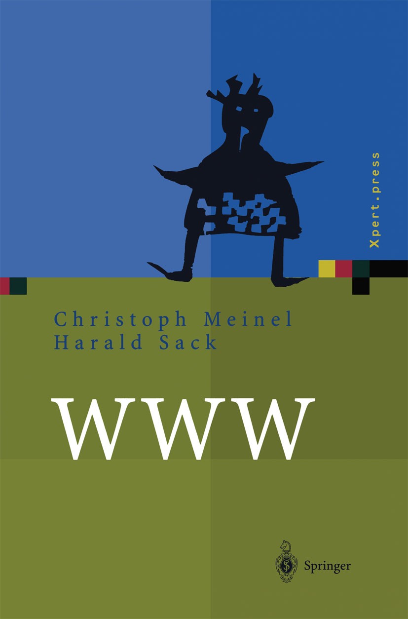 Titlebook: WWW; Kommunikation, Inter Christoph Meinel,Harald Sack Book 2004 Springer-Verlag Berlin Heidelberg 2004 Elektronisches Publizieren.Internet Titlebook: WWW; Kommunikation, Inter Christoph Meinel,Harald Sack Book 2004 Springer-Verlag Berlin Heidelberg 2004 Elektronisches Publizieren.Internet