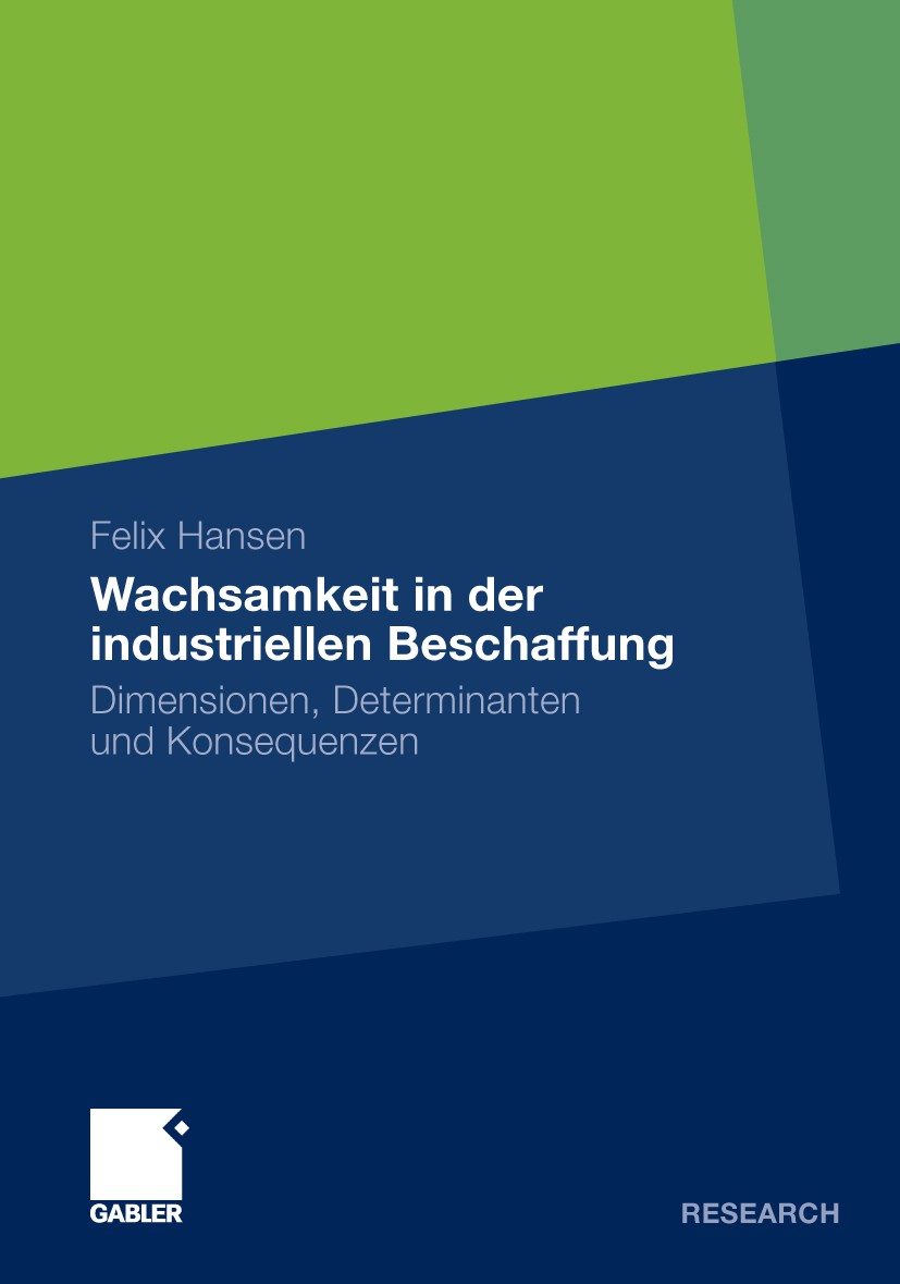 Titlebook: Wachsamkeit in der industriellen Beschaffung; Dimensionen, Determi Felix Hansen Book 2009 Gabler Verlag | Springer Fachmedien Wiesbaden Gmb Titlebook: Wachsamkeit in der industriellen Beschaffung; Dimensionen, Determi Felix Hansen Book 2009 Gabler Verlag | Springer Fachmedien Wiesbaden Gmb