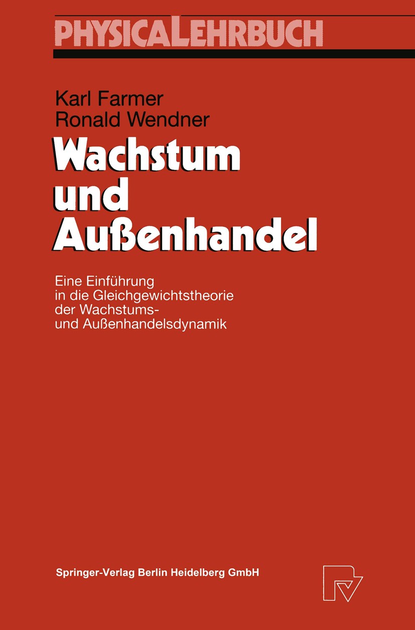 Titlebook: Wachstum und Außenhandel; Eine Einführung in d Karl Farmer,Ronald Wendner Book 19971st edition Springer-Verlag Berlin Heidelberg 1997 Außen Titlebook: Wachstum und Außenhandel; Eine Einführung in d Karl Farmer,Ronald Wendner Book 19971st edition Springer-Verlag Berlin Heidelberg 1997 Außen