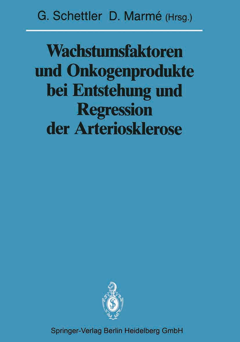 Titlebook: Wachstumsfaktoren und Onkogenprodukte bei Entstehung und Regression der Arteriosklerose; Gotthard Schettler (Präsident),Dieter Marmé Confe Titlebook: Wachstumsfaktoren und Onkogenprodukte bei Entstehung und Regression der Arteriosklerose; Gotthard Schettler (Präsident),Dieter Marmé Confe