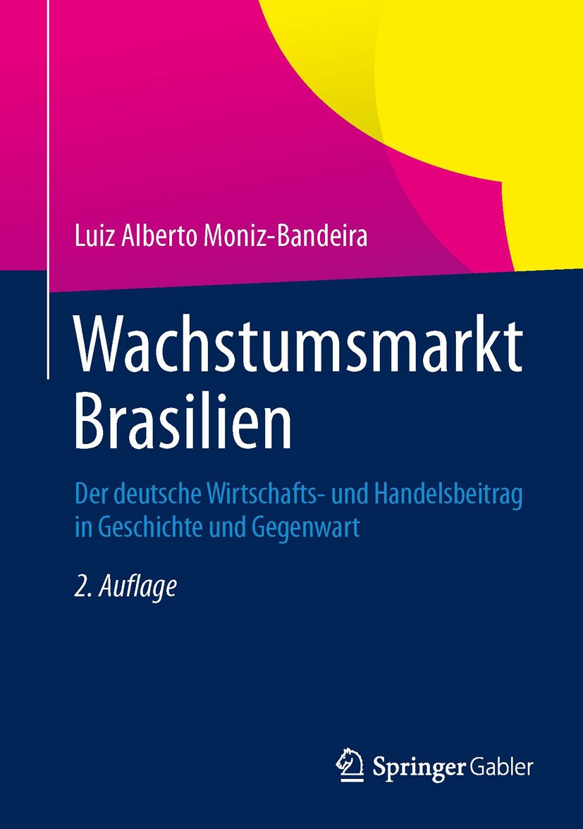 Titlebook: Wachstumsmarkt Brasilien; Der deutsche Wirtsch Luiz Alberto Moniz-Bandeira Book 2013Latest edition Springer Fachmedien Wiesbaden 2013 Brasi Titlebook: Wachstumsmarkt Brasilien; Der deutsche Wirtsch Luiz Alberto Moniz-Bandeira Book 2013Latest edition Springer Fachmedien Wiesbaden 2013 Brasi