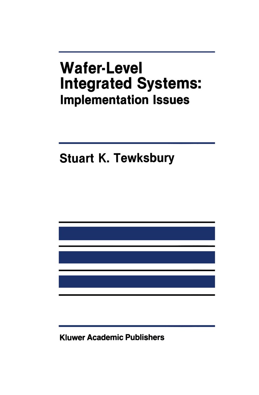 Titlebook: Wafer-Level Integrated Systems; Implementation Issue Stuart K. Tewksbury Book 1989 Kluwer Academic Publishers 1989 Flip-Flop.Generator.Prog Titlebook: Wafer-Level Integrated Systems; Implementation Issue Stuart K. Tewksbury Book 1989 Kluwer Academic Publishers 1989 Flip-Flop.Generator.Prog