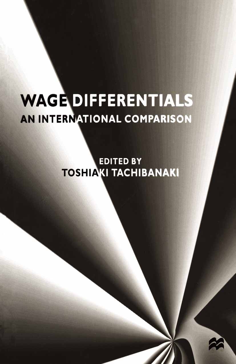 Titlebook: Wage Differentials: An International Comparison; Toshiaki Tachibanaki Book 1998 Palgrave Macmillan, a division of Macmillan Publishers Lim Titlebook: Wage Differentials: An International Comparison; Toshiaki Tachibanaki Book 1998 Palgrave Macmillan, a division of Macmillan Publishers Lim