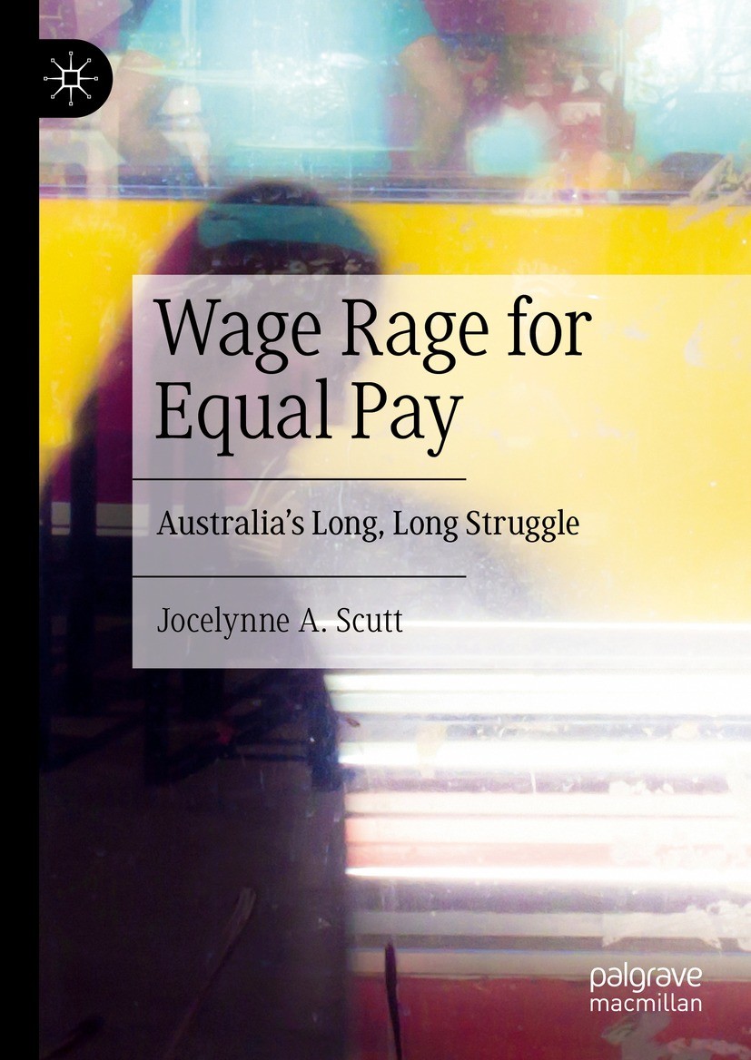 Titlebook: Wage Rage for Equal Pay; Australia’s Long, Lo Jocelynne A. Scutt Book 2024 The Editor(s) (if applicable) and The Author(s), under exclusive Titlebook: Wage Rage for Equal Pay; Australia’s Long, Lo Jocelynne A. Scutt Book 2024 The Editor(s) (if applicable) and The Author(s), under exclusive