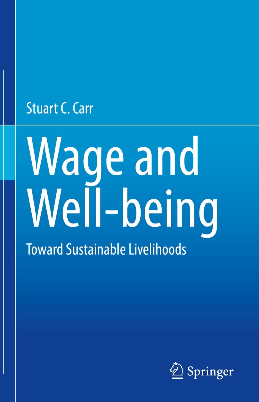 Titlebook: Wage and Well-being; Toward Sustainable L Stuart C. Carr Book 2023 Springer Nature Switzerland AG 2023 working poverty.shared prosperity.de Titlebook: Wage and Well-being; Toward Sustainable L Stuart C. Carr Book 2023 Springer Nature Switzerland AG 2023 working poverty.shared prosperity.de