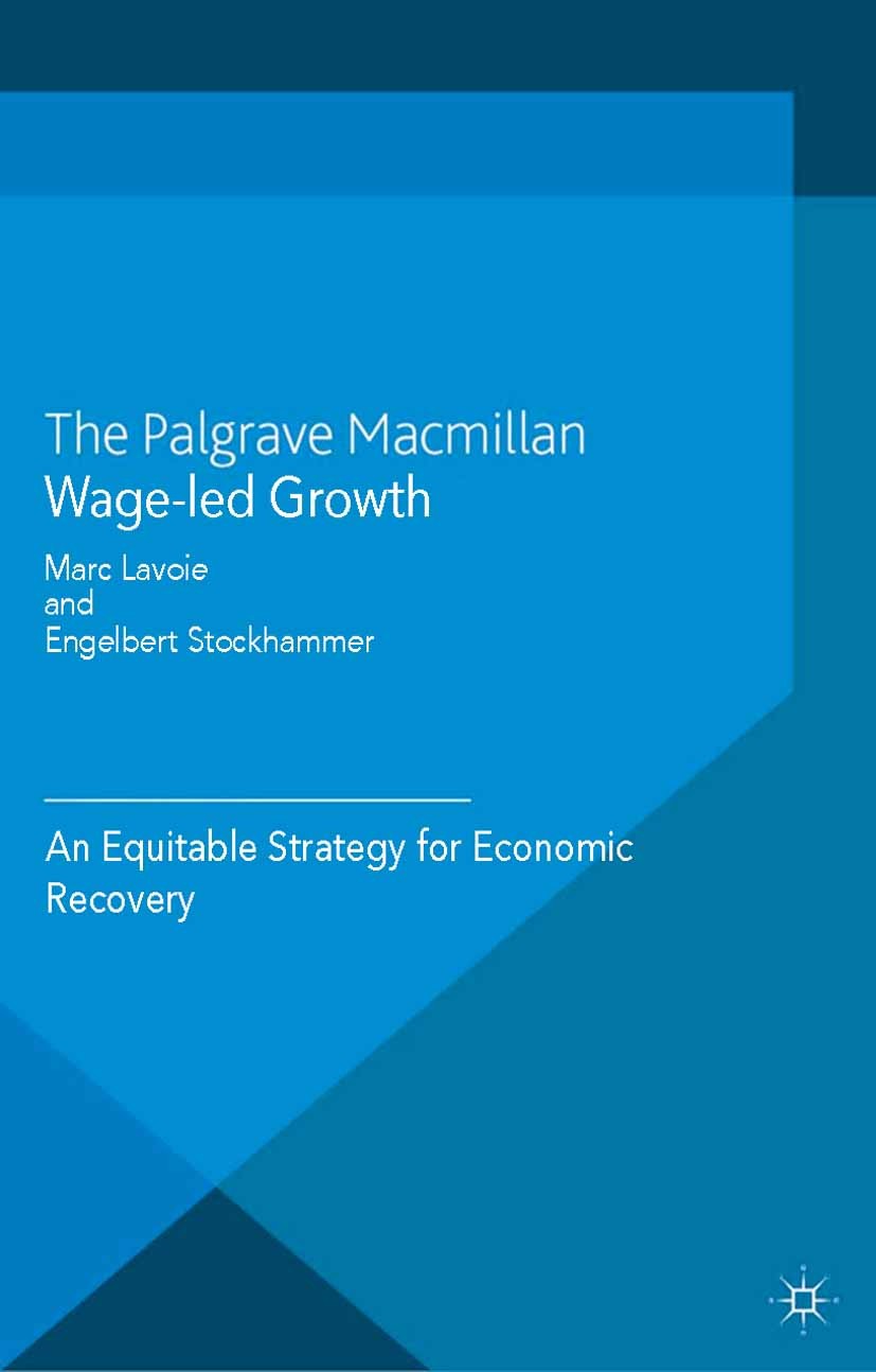 Titlebook: Wage-Led Growth; An Equitable Strateg Marc Lavoie (Professor),Engelbert Stockhammer (Pro Book 2013 Palgrave Macmillan, a division of Macmil Titlebook: Wage-Led Growth; An Equitable Strateg Marc Lavoie (Professor),Engelbert Stockhammer (Pro Book 2013 Palgrave Macmillan, a division of Macmil