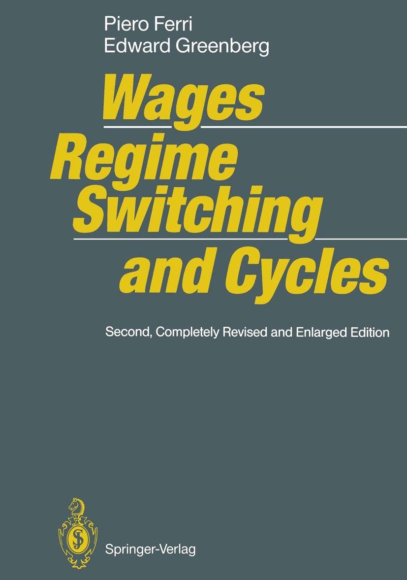 Titlebook: Wages, Regime Switching, and Cycles; Piero Ferri,Edward Greenberg Book 1992Latest edition Springer-Verlag Berlin · Heidelberg 1992 Arbeits Titlebook: Wages, Regime Switching, and Cycles; Piero Ferri,Edward Greenberg Book 1992Latest edition Springer-Verlag Berlin · Heidelberg 1992 Arbeits