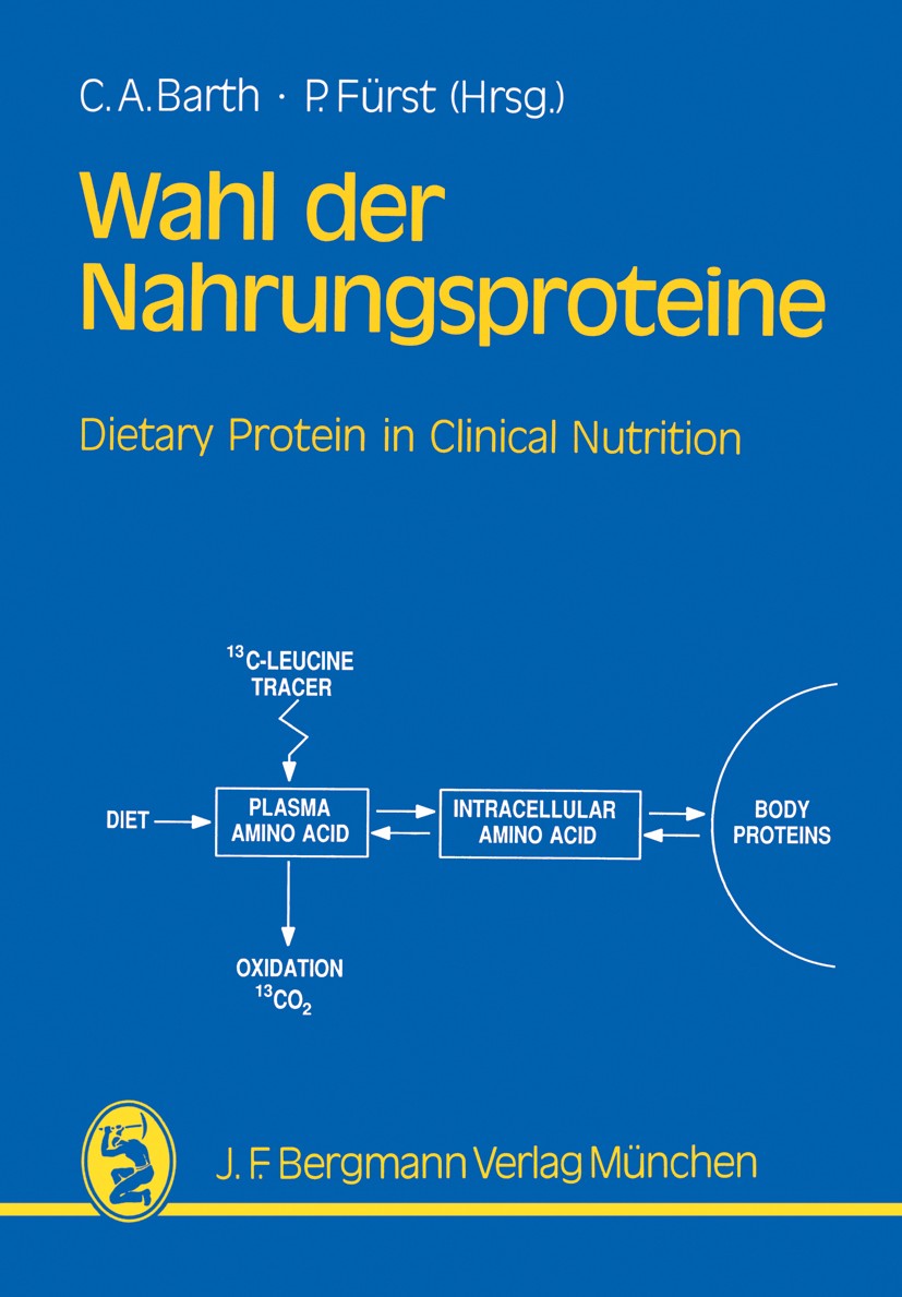 Titlebook: Wahl der Nahrungsproteine—Grundlagen und Diätetik; Dietary Proteins in Christian A. Barth (Direktor),Peter Fürst (Direkto Conference proce Titlebook: Wahl der Nahrungsproteine—Grundlagen und Diätetik; Dietary Proteins in Christian A. Barth (Direktor),Peter Fürst (Direkto Conference proce