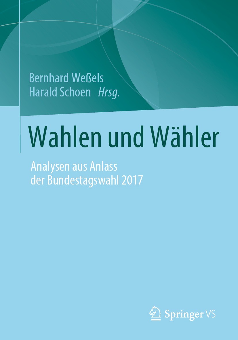 Titlebook: Wahlen und Wähler; Analysen aus Anlass Bernhard Weßels,Harald Schoen Book 2021 Der/die Herausgeber bzw. der/die Autor(en), exklusiv lizenz Titlebook: Wahlen und Wähler; Analysen aus Anlass Bernhard Weßels,Harald Schoen Book 2021 Der/die Herausgeber bzw. der/die Autor(en), exklusiv lizenz
