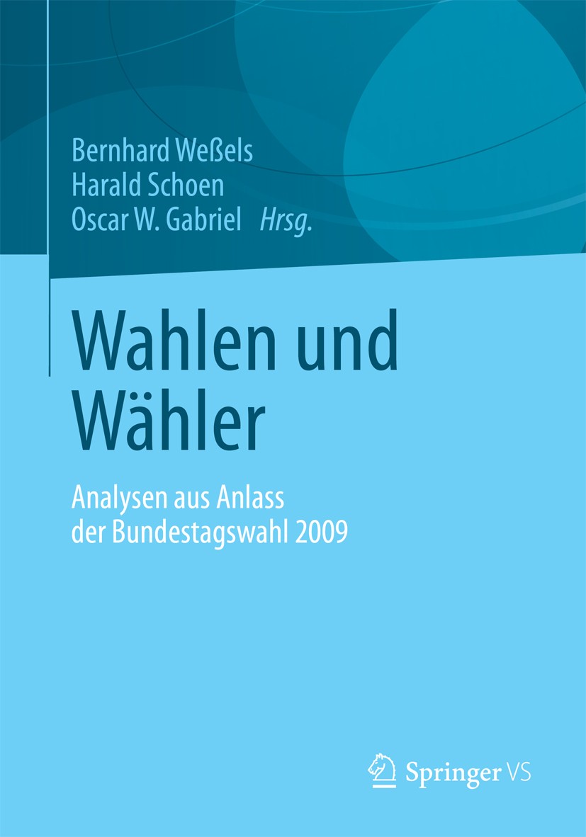 Titlebook: Wahlen und Wähler; Analysen aus Anlass Bernhard Weßels,Harald Schoen,Oscar W. Gabriel Book 2013 Springer Fachmedien Wiesbaden 2013 Bundest Titlebook: Wahlen und Wähler; Analysen aus Anlass Bernhard Weßels,Harald Schoen,Oscar W. Gabriel Book 2013 Springer Fachmedien Wiesbaden 2013 Bundest