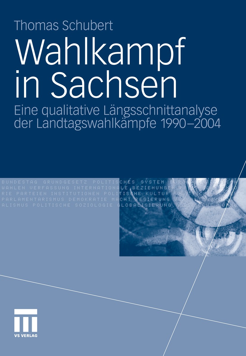Titlebook: Wahlkampf in Sachsen; Eine qualitative Län Thomas Schubert Book 2011 VS Verlag für Sozialwissenschaften | Springer Fachmedien Wiesbaden Gmb Titlebook: Wahlkampf in Sachsen; Eine qualitative Län Thomas Schubert Book 2011 VS Verlag für Sozialwissenschaften | Springer Fachmedien Wiesbaden Gmb