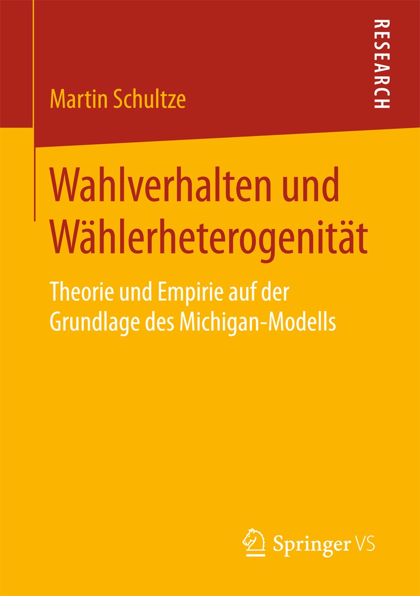 Titlebook: Wahlverhalten und Wählerheterogenität; Theorie und Empirie Martin Schultze Book 2016 Springer Fachmedien Wiesbaden 2016 Sozialpsychologisc Titlebook: Wahlverhalten und Wählerheterogenität; Theorie und Empirie Martin Schultze Book 2016 Springer Fachmedien Wiesbaden 2016 Sozialpsychologisc