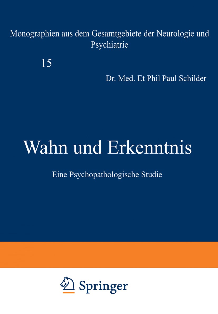 Titlebook: Wahn und Erkenntnis; Eine Psychopathologi Paul Schilder Book 1918 Springer-Verlag Berlin Heidelberg 1918 Denken.Halluzination.Psychiatrie.P Titlebook: Wahn und Erkenntnis; Eine Psychopathologi Paul Schilder Book 1918 Springer-Verlag Berlin Heidelberg 1918 Denken.Halluzination.Psychiatrie.P