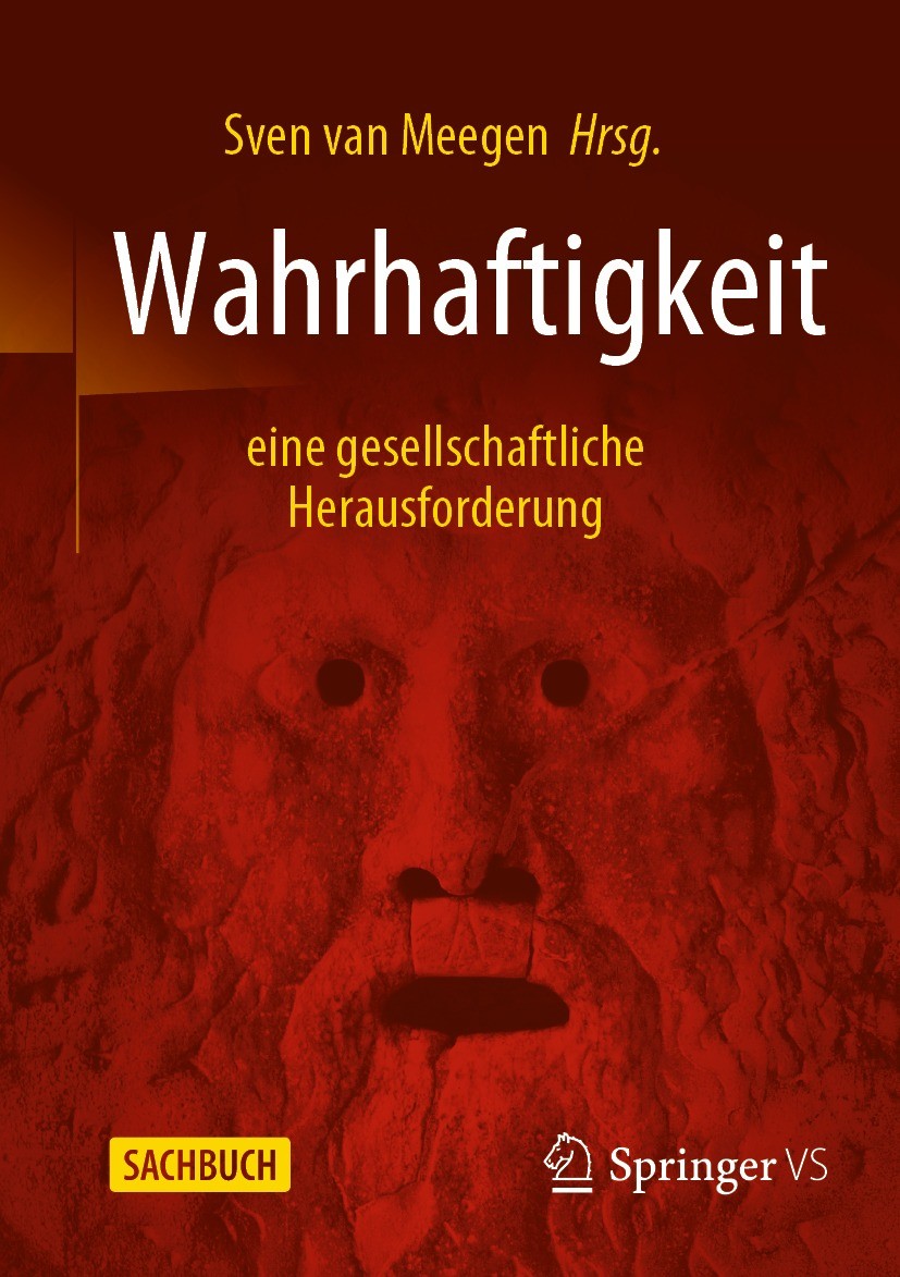 Titlebook: Wahrhaftigkeit - eine gesellschaftliche Herausforderung; Sven van Meegen Book 2022 Der/die Herausgeber bzw. der/die Autor(en), exklusiv li Titlebook: Wahrhaftigkeit - eine gesellschaftliche Herausforderung; Sven van Meegen Book 2022 Der/die Herausgeber bzw. der/die Autor(en), exklusiv li