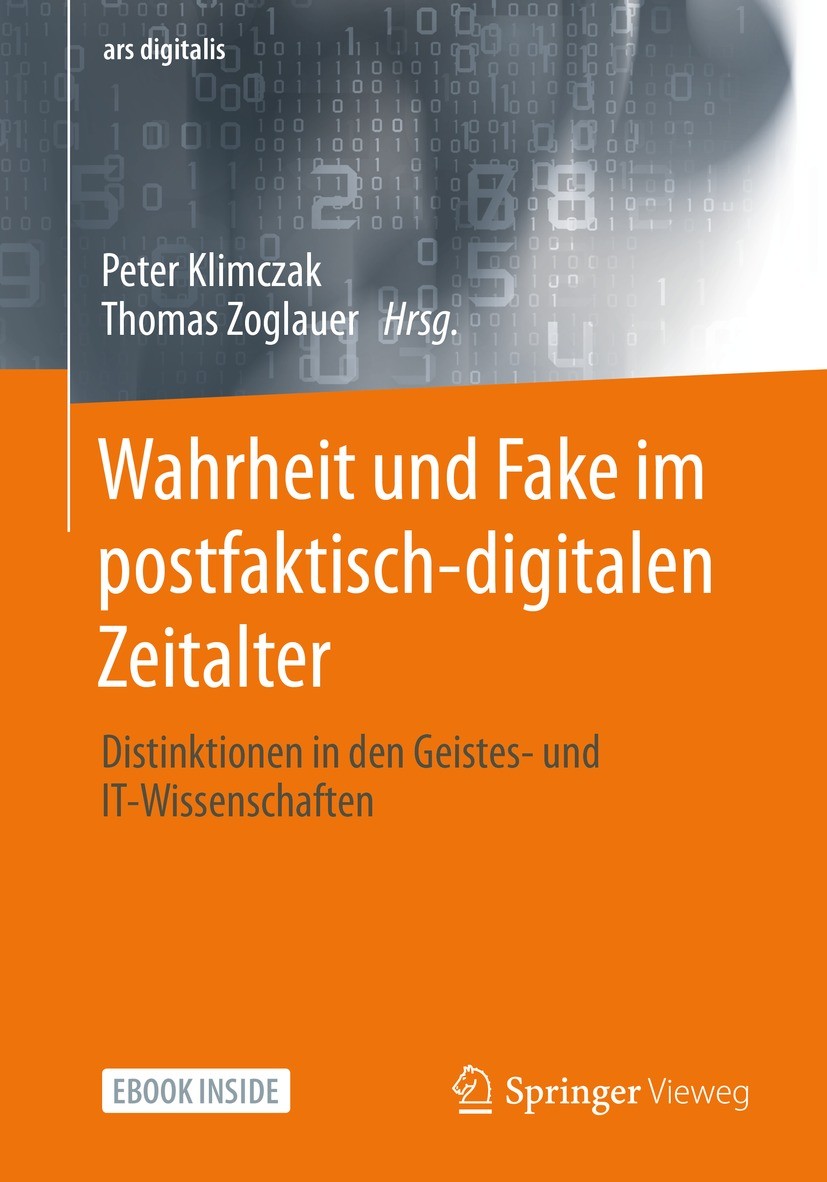Titlebook: Wahrheit und Fake im postfaktisch-digitalen Zeitalter; Distinktionen in den Peter Klimczak,Thomas Zoglauer Book 2021 Springer Fachmedien Wi Titlebook: Wahrheit und Fake im postfaktisch-digitalen Zeitalter; Distinktionen in den Peter Klimczak,Thomas Zoglauer Book 2021 Springer Fachmedien Wi