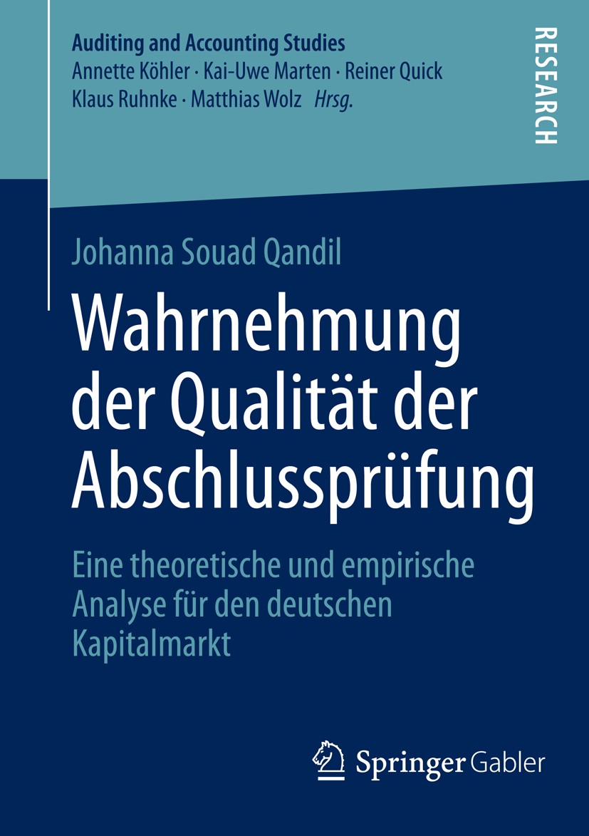 Titlebook: Wahrnehmung der Qualität der Abschlussprüfung; Eine theoretische un Johanna Souad Qandil Book 2014 Springer Fachmedien Wiesbaden 2014 Absch Titlebook: Wahrnehmung der Qualität der Abschlussprüfung; Eine theoretische un Johanna Souad Qandil Book 2014 Springer Fachmedien Wiesbaden 2014 Absch