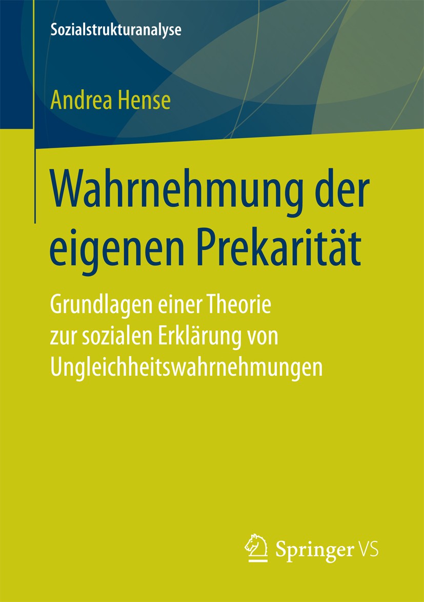 Titlebook: Wahrnehmung der eigenen Prekarität; Grundlagen einer The Andrea Hense Book 2018 Der/die Herausgeber bzw. der/die Autor(en), exklusiv lizenz Titlebook: Wahrnehmung der eigenen Prekarität; Grundlagen einer The Andrea Hense Book 2018 Der/die Herausgeber bzw. der/die Autor(en), exklusiv lizenz