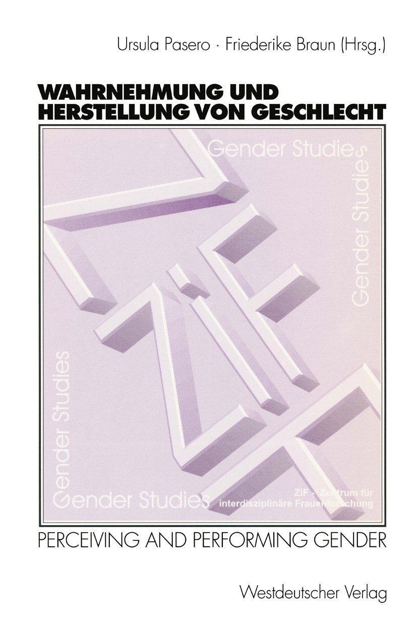 Titlebook: Wahrnehmung und Herstellung von Geschlecht; Perceiving and Perfo Ursula Pasero,Friederike Braun Book 1999 Westdeutscher Verlag GmbH, Oplade Titlebook: Wahrnehmung und Herstellung von Geschlecht; Perceiving and Perfo Ursula Pasero,Friederike Braun Book 1999 Westdeutscher Verlag GmbH, Oplade