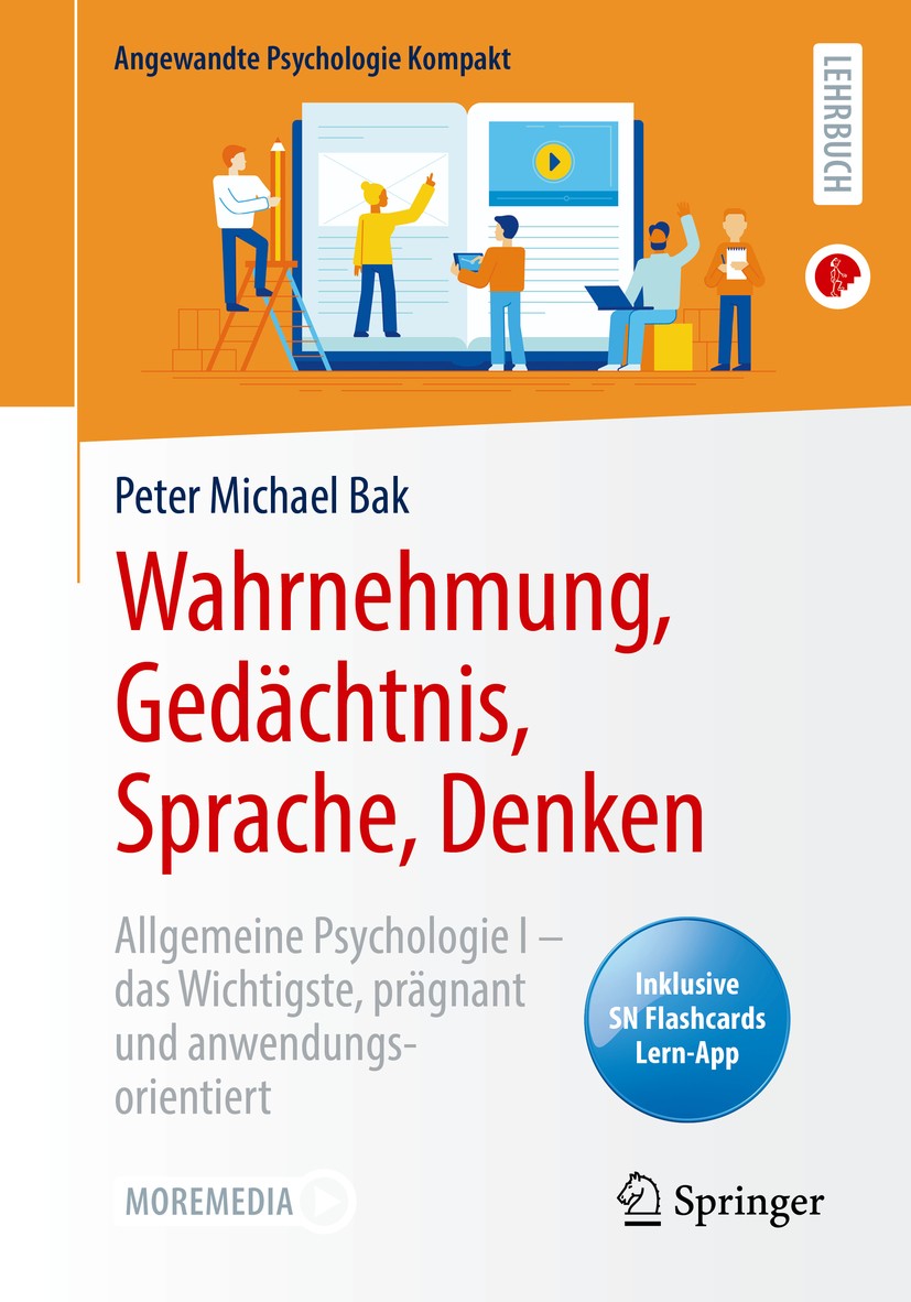 Titlebook: Wahrnehmung, Gedächtnis, Sprache, Denken; Allgemeine Psycholog Peter Michael Bak Textbook 2020 Springer-Verlag GmbH Deutschland, ein Teil v Titlebook: Wahrnehmung, Gedächtnis, Sprache, Denken; Allgemeine Psycholog Peter Michael Bak Textbook 2020 Springer-Verlag GmbH Deutschland, ein Teil v