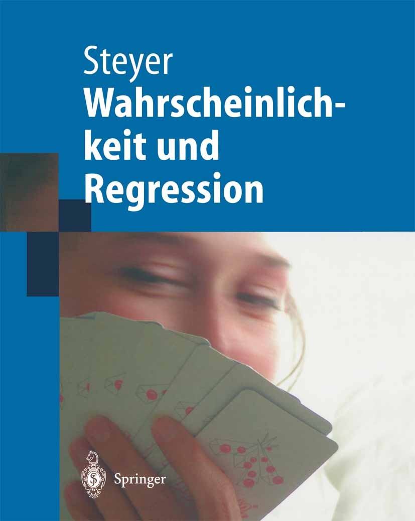 Titlebook: Wahrscheinlichkeit und Regression; Rolf Steyer Textbook 2003 Springer-Verlag Berlin Heidelberg 2003 Faktorenanalyse.Messmodelle.Psychologi Titlebook: Wahrscheinlichkeit und Regression; Rolf Steyer Textbook 2003 Springer-Verlag Berlin Heidelberg 2003 Faktorenanalyse.Messmodelle.Psychologi