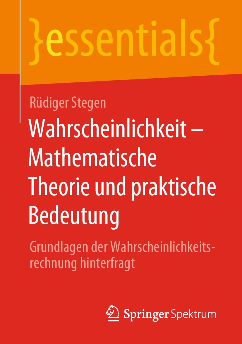 Titlebook: Wahrscheinlichkeit – Mathematische Theorie und praktische Bedeutung; Grundlagen der Wahrs Rüdiger Stegen Book 2020 Der/die Herausgeber bzw. Titlebook: Wahrscheinlichkeit – Mathematische Theorie und praktische Bedeutung; Grundlagen der Wahrs Rüdiger Stegen Book 2020 Der/die Herausgeber bzw.