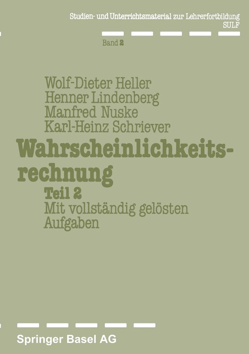 Titlebook: Wahrscheinlichkeitsrechnung Teil 2; Mit vollständig gelö Wolf-Dieter Heller,Henner Lindenberg,Karl-Heinz Sc Book 1979 Springer Basel AG 197 Titlebook: Wahrscheinlichkeitsrechnung Teil 2; Mit vollständig gelö Wolf-Dieter Heller,Henner Lindenberg,Karl-Heinz Sc Book 1979 Springer Basel AG 197