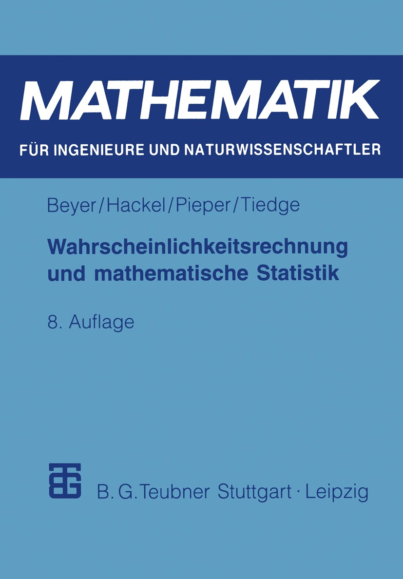 Titlebook: Wahrscheinlichkeitsrechnung und mathematische Statistik; Otfried Beyer,Horst Hackel,Jürge Tiedge Textbook 1999Latest edition Springer Fach Titlebook: Wahrscheinlichkeitsrechnung und mathematische Statistik; Otfried Beyer,Horst Hackel,Jürge Tiedge Textbook 1999Latest edition Springer Fach
