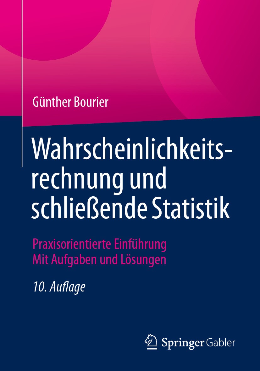 Titlebook: Wahrscheinlichkeitsrechnung und schließende Statistik; Praxisorientierte Ei Günther Bourier Textbook 2024Latest edition Der/die Herausgeber Titlebook: Wahrscheinlichkeitsrechnung und schließende Statistik; Praxisorientierte Ei Günther Bourier Textbook 2024Latest edition Der/die Herausgeber