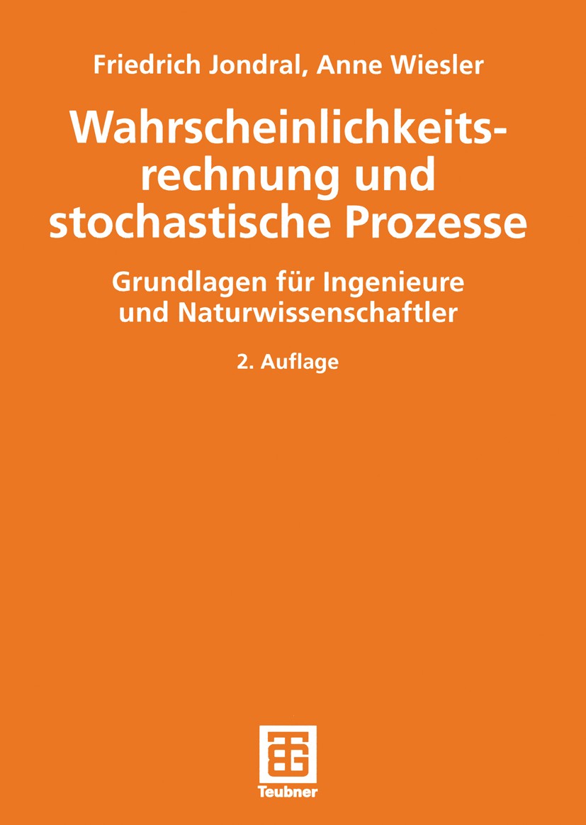 Titlebook: Wahrscheinlichkeitsrechnung und stochastische Prozesse; Grundlagen für Ingen Friedrich Jondral,Anne Wiesler Textbook 2002Latest edition Spr Titlebook: Wahrscheinlichkeitsrechnung und stochastische Prozesse; Grundlagen für Ingen Friedrich Jondral,Anne Wiesler Textbook 2002Latest edition Spr