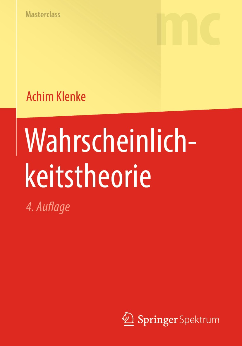 Titlebook: Wahrscheinlichkeitstheorie; Achim Klenke Textbook 2020Latest edition Der/die Herausgeber bzw. der/die Autor(en), exklusiv lizenziert an Sp Titlebook: Wahrscheinlichkeitstheorie; Achim Klenke Textbook 2020Latest edition Der/die Herausgeber bzw. der/die Autor(en), exklusiv lizenziert an Sp