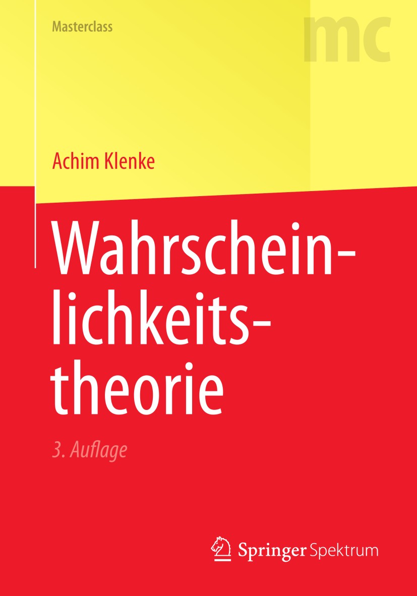 Titlebook: Wahrscheinlichkeitstheorie; Achim Klenke Textbook 20133rd edition Springer-Verlag Berlin Heidelberg 2013 Mathematik.Statistik.Wahrscheinli Titlebook: Wahrscheinlichkeitstheorie; Achim Klenke Textbook 20133rd edition Springer-Verlag Berlin Heidelberg 2013 Mathematik.Statistik.Wahrscheinli