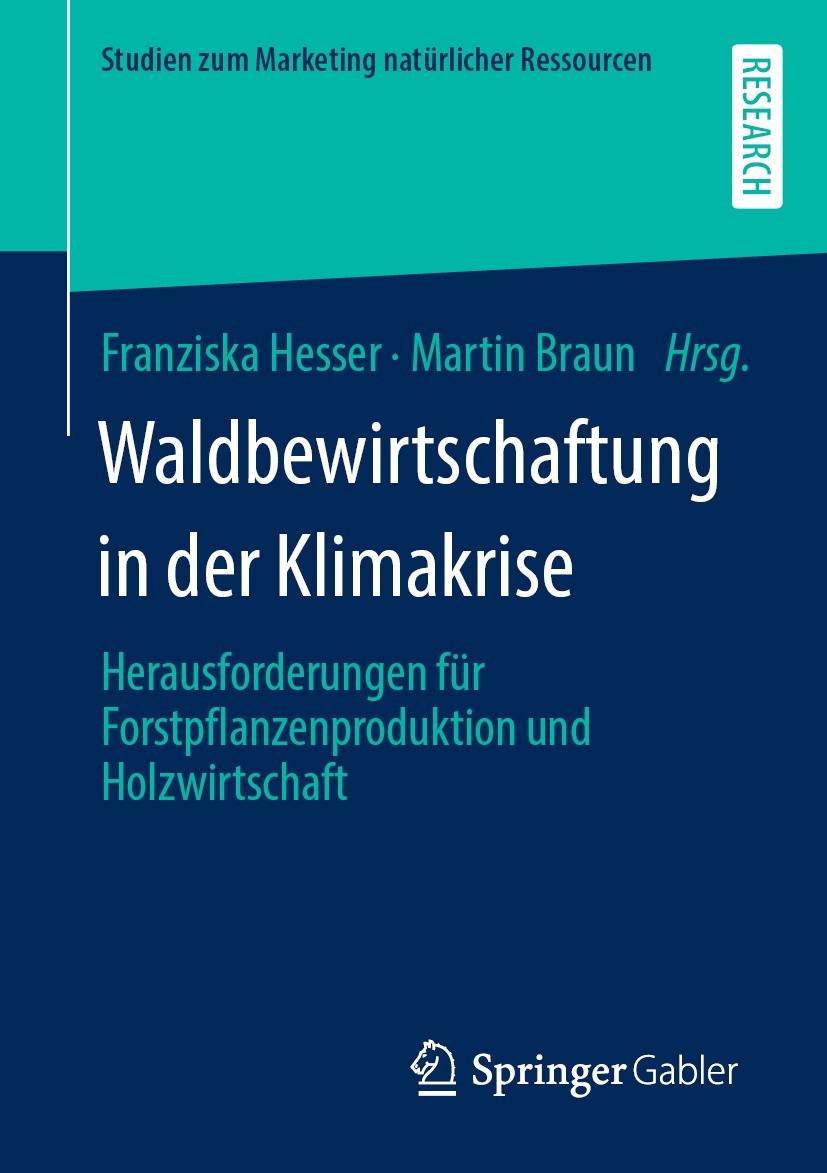 Titlebook: Waldbewirtschaftung in der Klimakrise; Herausforderungen fü Franziska Hesser,Martin Braun Book 2023 Der/die Herausgeber bzw. der/die Autor( Titlebook: Waldbewirtschaftung in der Klimakrise; Herausforderungen fü Franziska Hesser,Martin Braun Book 2023 Der/die Herausgeber bzw. der/die Autor(
