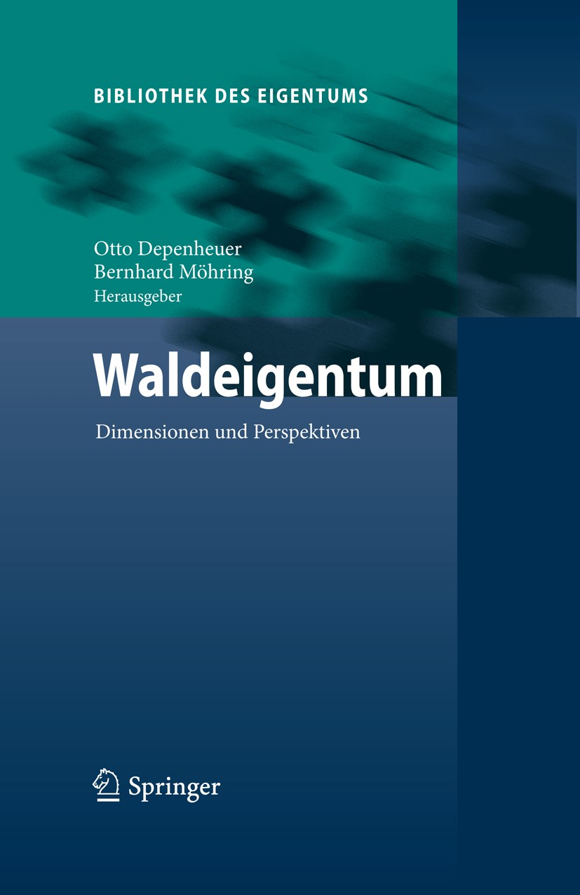 Titlebook: Waldeigentum; Dimensionen und Pers Otto Depenheuer,Bernhard Möhring Book 2010 Springer-Verlag Berlin Heidelberg 2010 Recht.Umwelt- und Natu Titlebook: Waldeigentum; Dimensionen und Pers Otto Depenheuer,Bernhard Möhring Book 2010 Springer-Verlag Berlin Heidelberg 2010 Recht.Umwelt- und Natu
