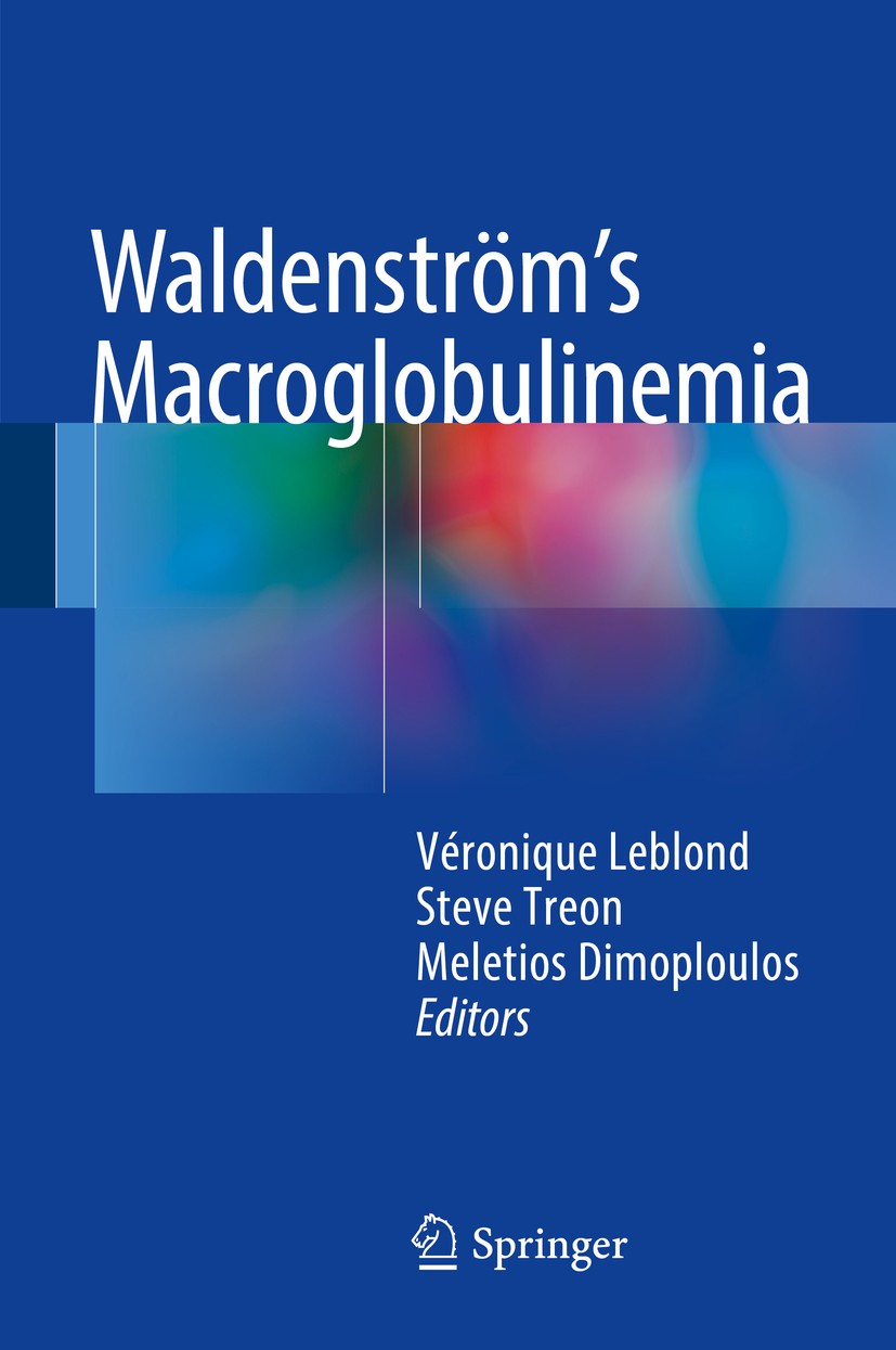 Titlebook: Waldenström’s Macroglobulinemia; Véronique Leblond,Steve Treon,Meletios Dimoploulos Book 2017 Springer International Publishing Switzerlan Titlebook: Waldenström’s Macroglobulinemia; Véronique Leblond,Steve Treon,Meletios Dimoploulos Book 2017 Springer International Publishing Switzerlan