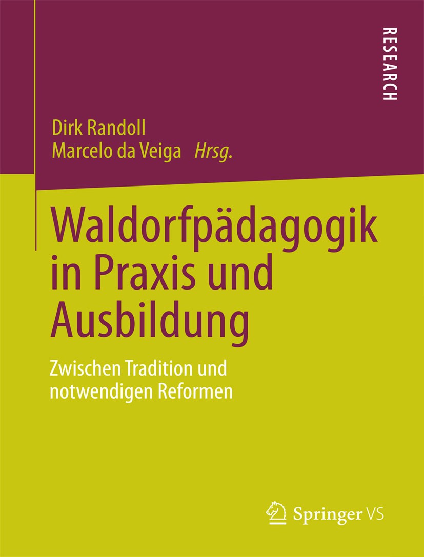 Titlebook: Waldorfpädagogik in Praxis und Ausbildung; Zwischen Tradition u Dirk Randoll,Marcelo da Veiga Book 2013 Springer Fachmedien Wiesbaden 2013 Titlebook: Waldorfpädagogik in Praxis und Ausbildung; Zwischen Tradition u Dirk Randoll,Marcelo da Veiga Book 2013 Springer Fachmedien Wiesbaden 2013