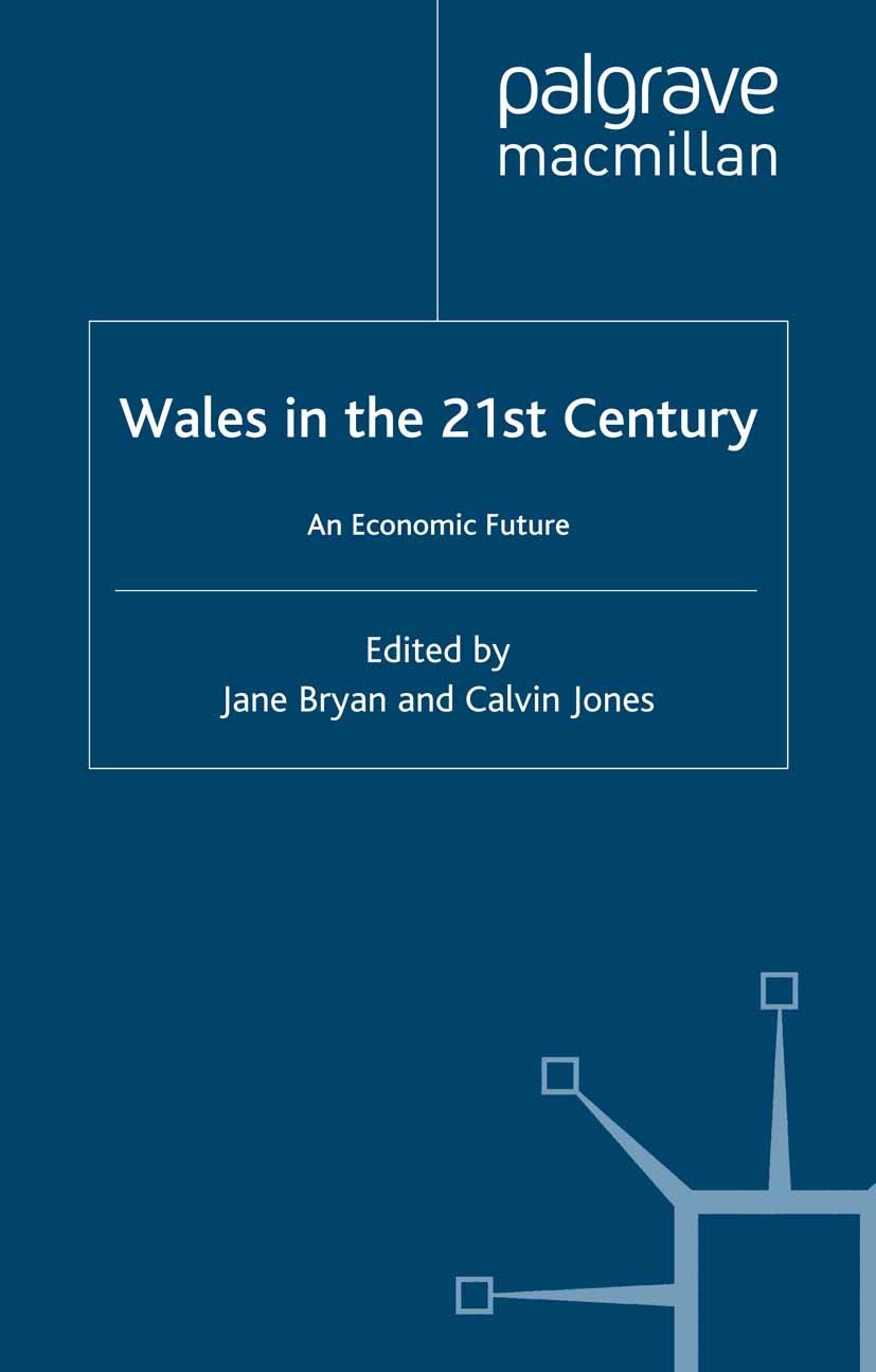 Titlebook: Wales in the 21st Century; An Economic Future Jane Bryan (Research Associate),Calvin Jones (Rese Book 2000 Jane Bryan and Calvin Jones 2000 Titlebook: Wales in the 21st Century; An Economic Future Jane Bryan (Research Associate),Calvin Jones (Rese Book 2000 Jane Bryan and Calvin Jones 2000