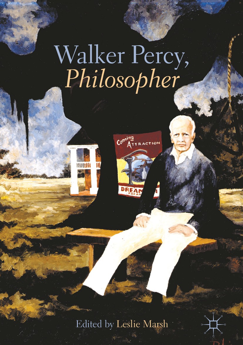 Titlebook: Walker Percy, Philosopher; Leslie Marsh Book 2018 The Editor(s) (if applicable) and The Author(s) 2018 Peirce.Chomsky.Philosophy of Place. Titlebook: Walker Percy, Philosopher; Leslie Marsh Book 2018 The Editor(s) (if applicable) and The Author(s) 2018 Peirce.Chomsky.Philosophy of Place.